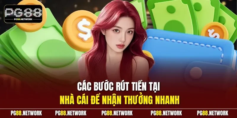 Các bước rút tiền tại nhà cái để nhận thưởng nhanh
