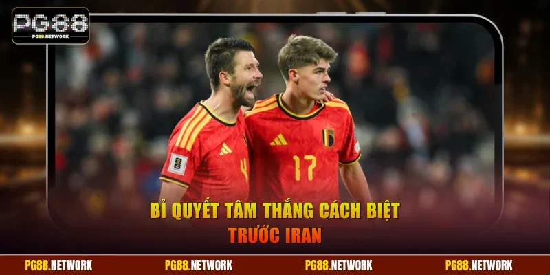 Bỉ quyết tâm thắng cách biệt trước Iran