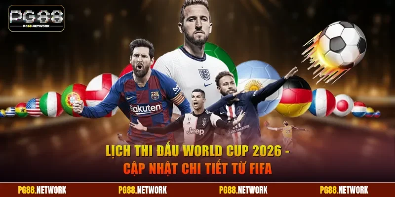 Lịch thi đấu World Cup 2026